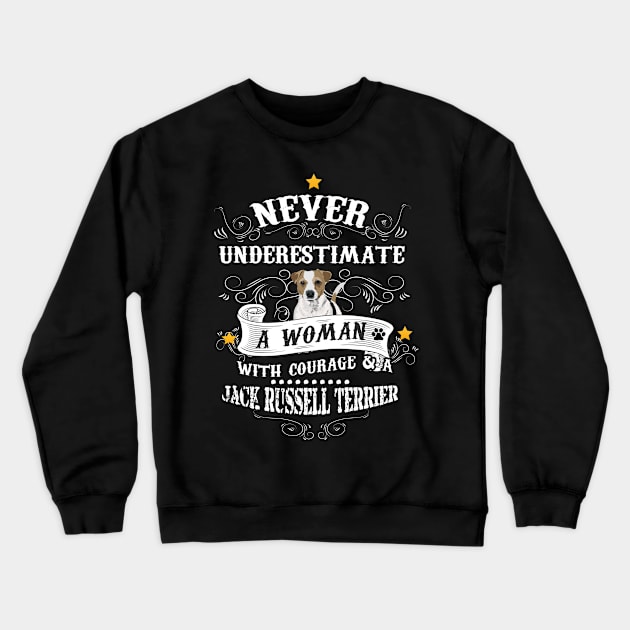 Never Underestimate A Woman With Courage A Jack Russell Terrier T-Shirts Crewneck Sweatshirt by vamstudio